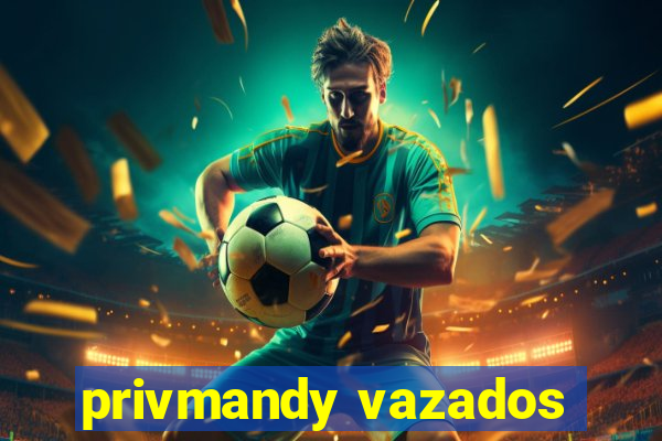 privmandy vazados